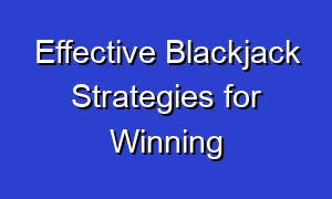 Effective Blackjack Strategies for Winning