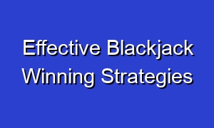 Effective Blackjack Winning Strategies