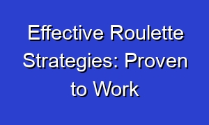 Effective Roulette Strategies: Proven to Work