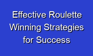 Effective Roulette Winning Strategies for Success
