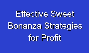 Effective Sweet Bonanza Strategies for Profit