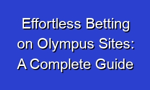 Effortless Betting on Olympus Sites: A Complete Guide