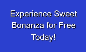 Experience Sweet Bonanza for Free Today!