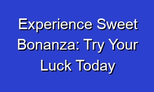 Experience Sweet Bonanza: Try Your Luck Today
