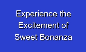Experience the Excitement of Sweet Bonanza