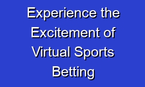 Experience the Excitement of Virtual Sports Betting