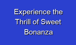 Experience the Thrill of Sweet Bonanza
