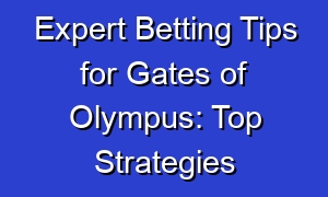 Expert Betting Tips for Gates of Olympus: Top Strategies