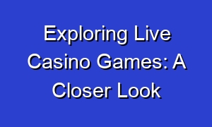 Exploring Live Casino Games: A Closer Look
