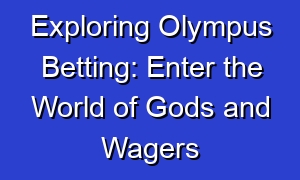 Exploring Olympus Betting: Enter the World of Gods and Wagers