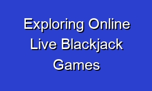 Exploring Online Live Blackjack Games