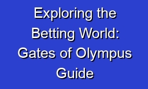 Exploring the Betting World: Gates of Olympus Guide