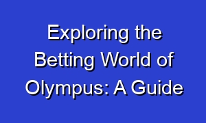 Exploring the Betting World of Olympus: A Guide