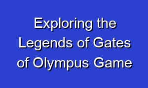 Exploring the Legends of Gates of Olympus Game