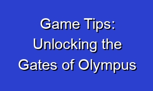 Game Tips: Unlocking the Gates of Olympus