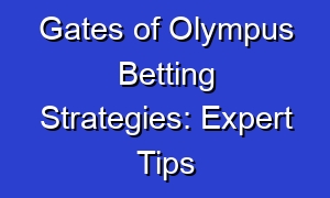 Gates of Olympus Betting Strategies: Expert Tips