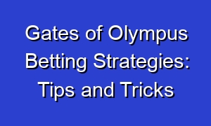 Gates of Olympus Betting Strategies: Tips and Tricks