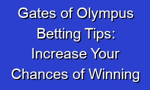 Gates of Olympus Betting Tips: Increase Your Chances of Winning