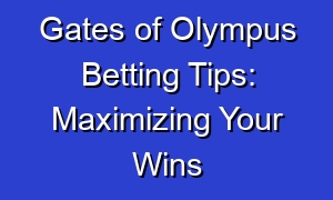 Gates of Olympus Betting Tips: Maximizing Your Wins