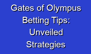Gates of Olympus Betting Tips: Unveiled Strategies