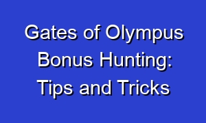 Gates of Olympus Bonus Hunting: Tips and Tricks