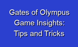 Gates of Olympus Game Insights: Tips and Tricks