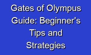 Gates of Olympus Guide: Beginner's Tips and Strategies