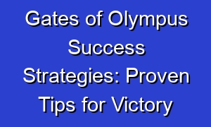 Gates of Olympus Success Strategies: Proven Tips for Victory