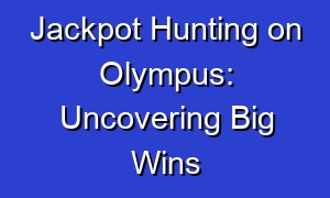 Jackpot Hunting on Olympus: Uncovering Big Wins