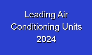 Leading Air Conditioning Units 2024