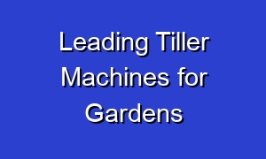 Leading Tiller Machines for Gardens