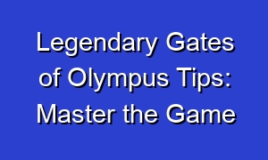 Legendary Gates of Olympus Tips: Master the Game