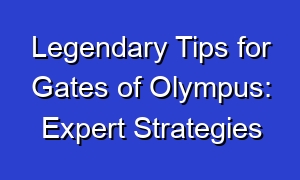 Legendary Tips for Gates of Olympus: Expert Strategies