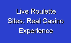 Live Roulette Sites: Real Casino Experience