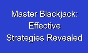 Master Blackjack: Effective Strategies Revealed