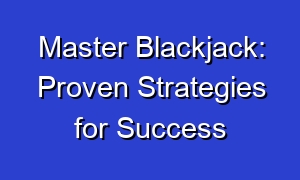 Master Blackjack: Proven Strategies for Success