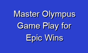 Master Olympus Game Play for Epic Wins
