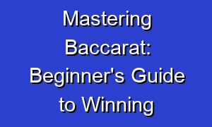 Mastering Baccarat: Beginner's Guide to Winning