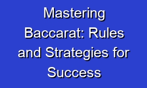 Mastering Baccarat: Rules and Strategies for Success