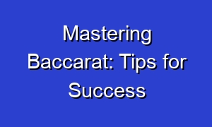 Mastering Baccarat: Tips for Success