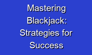 Mastering Blackjack: Strategies for Success