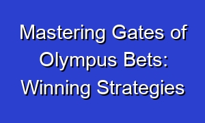 Mastering Gates of Olympus Bets: Winning Strategies