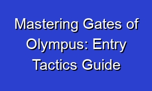 Mastering Gates of Olympus: Entry Tactics Guide
