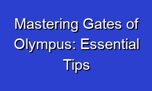 Mastering Gates of Olympus: Essential Tips