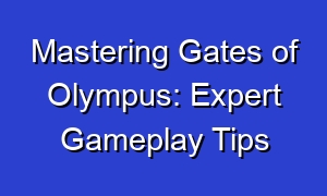 Mastering Gates of Olympus: Expert Gameplay Tips