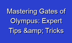 Mastering Gates of Olympus: Expert Tips & Tricks