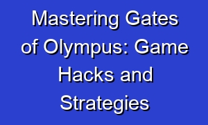 Mastering Gates of Olympus: Game Hacks and Strategies