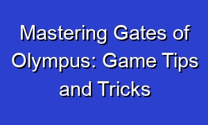 Mastering Gates of Olympus: Game Tips and Tricks