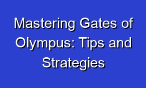 Mastering Gates of Olympus: Tips and Strategies