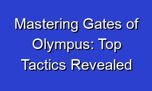 Mastering Gates of Olympus: Top Tactics Revealed